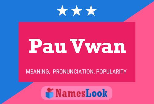 Pau Vwan Name Poster