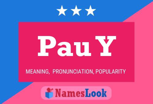 Pau Y Name Poster