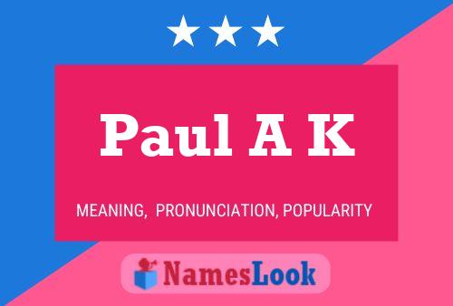 Paul A K Name Poster