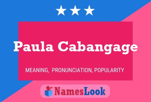 Paula Cabangage Name Poster