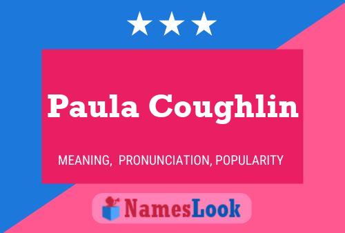 Paula Coughlin Name Poster