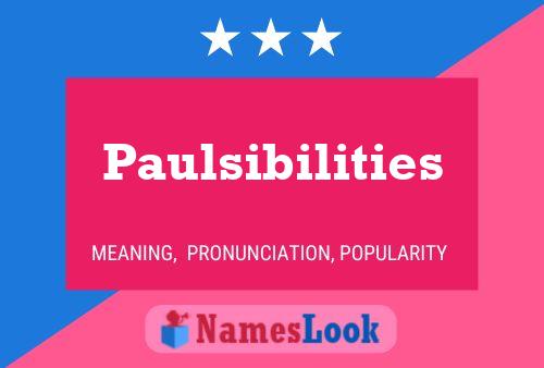 Paulsibilities Name Poster