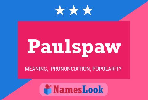 Paulspaw Name Poster