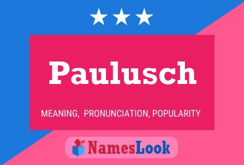 Paulusch Name Poster