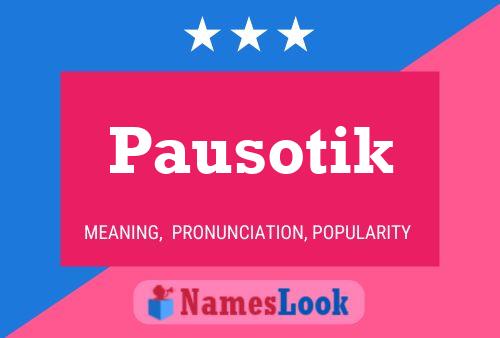 Pausotik Name Poster