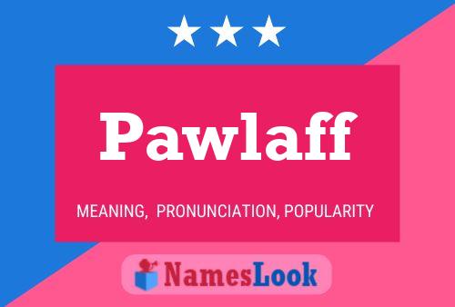 Pawlaff Name Poster