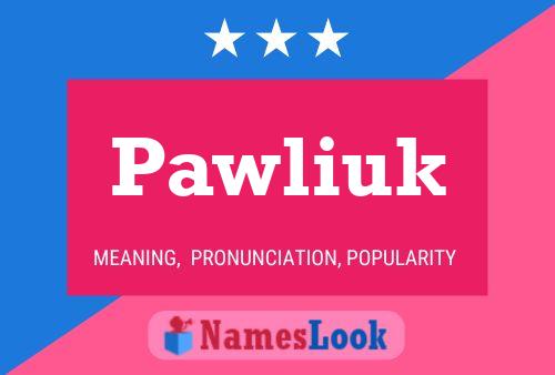 Pawliuk Name Poster