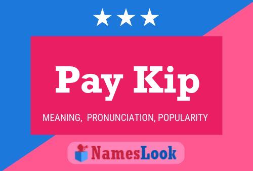 Pay Kip Name Poster