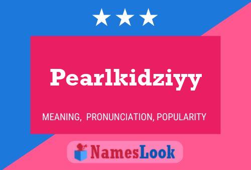 Pearlkidziyy Name Poster