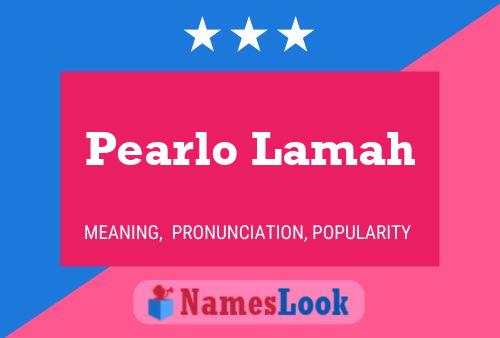 Pearlo Lamah Name Poster