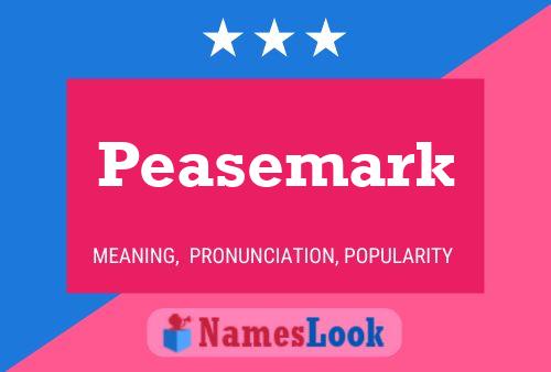 Peasemark Name Poster