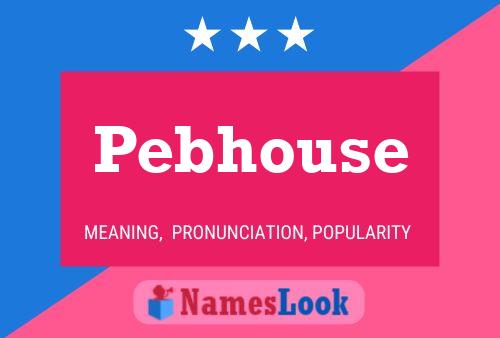 Pebhouse Name Poster