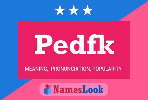 Pedfk Name Poster