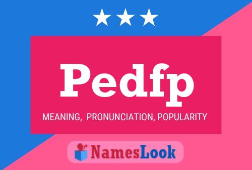 Pedfp Name Poster