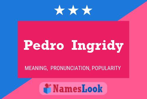 Pedro  Ingridy Name Poster