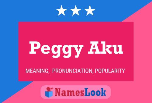 Peggy Aku Name Poster