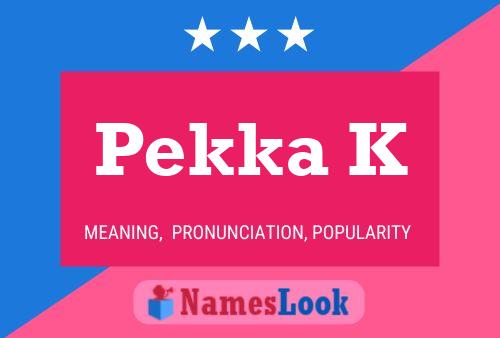 Pekka K Name Poster