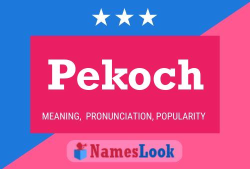 Pekoch Name Poster