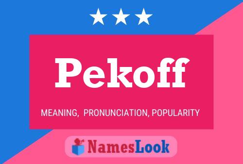 Pekoff Name Poster