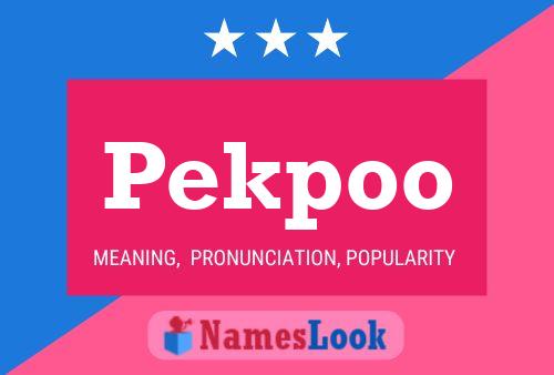 Pekpoo Name Poster