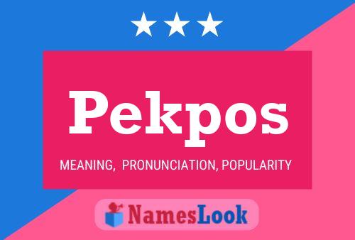 Pekpos Name Poster