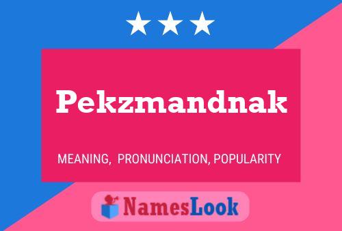 Pekzmandnak Name Poster