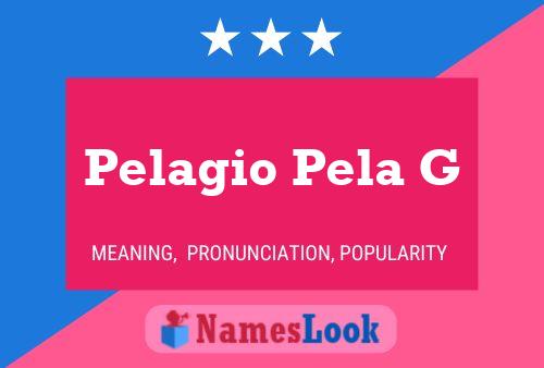 Pelagio Pela G Name Poster