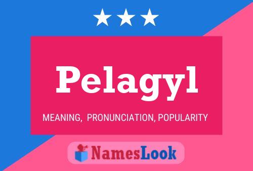 Pelagyl Name Poster