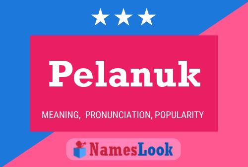 Pelanuk Name Poster