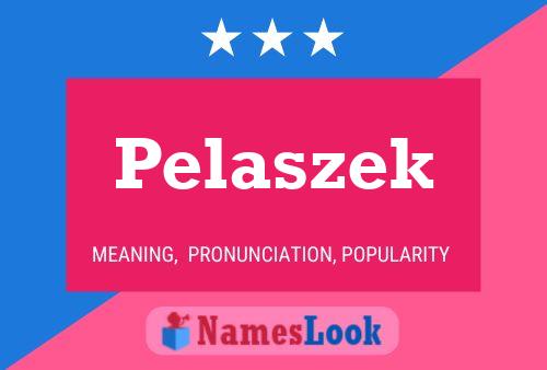 Pelaszek Name Poster