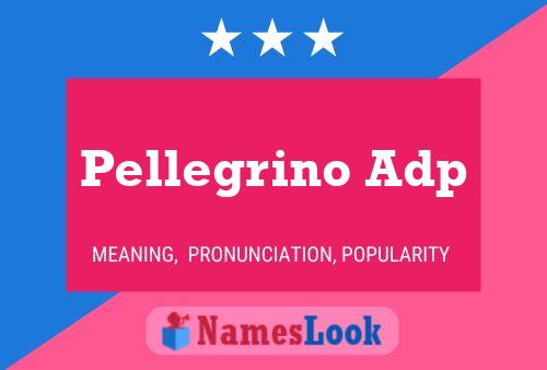 Pellegrino Adp Name Poster