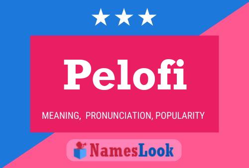 Pelofi Name Poster