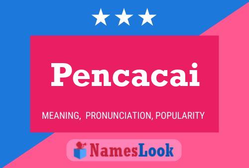 Pencacai Name Poster