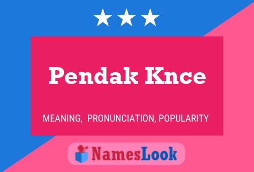 Pendak Knce Name Poster