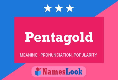 Pentagold Name Poster