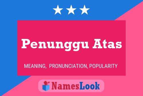 Penunggu Atas Name Poster