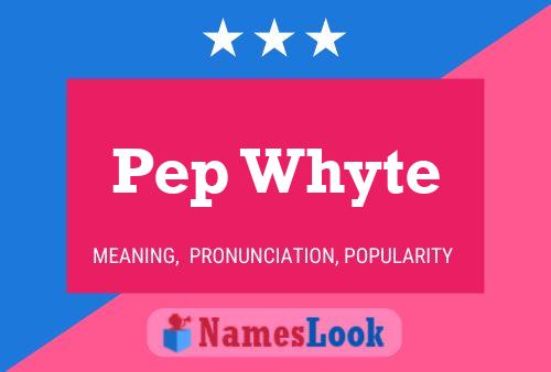 Pep Whyte Name Poster