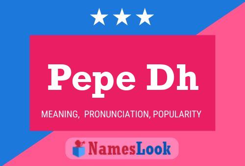 Pepe Dh Name Poster