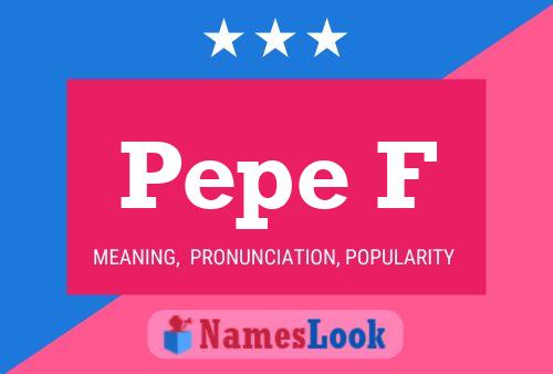 Pepe F Name Poster