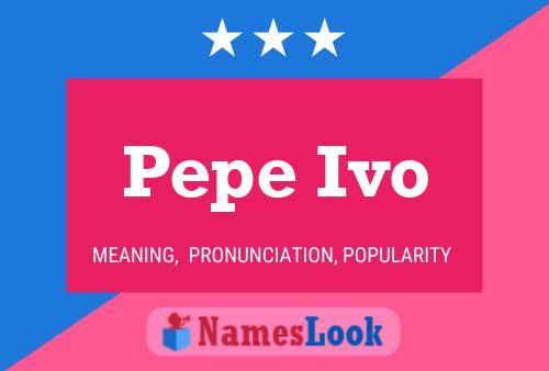 Pepe Ivo Name Poster