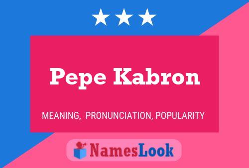 Pepe Kabron Name Poster