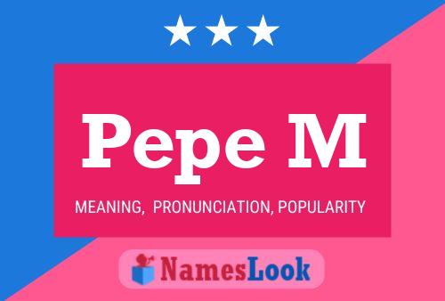 Pepe M Name Poster