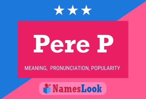 Pere P Name Poster