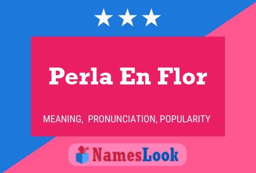 Perla En Flor Name Poster