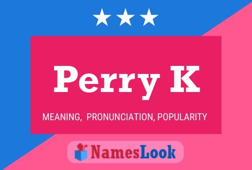 Perry K Name Poster