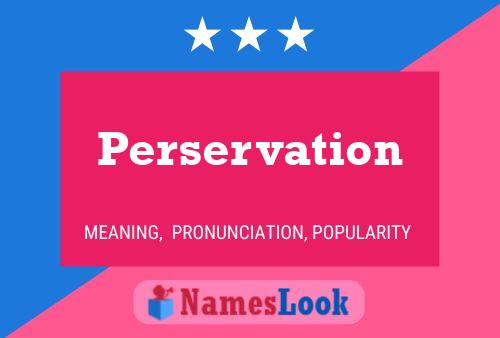 Perservation Name Poster