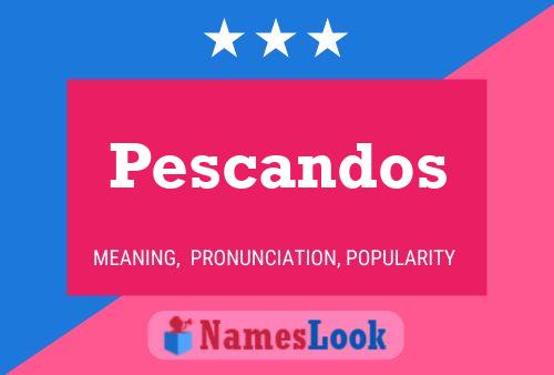 Pescandos Name Poster