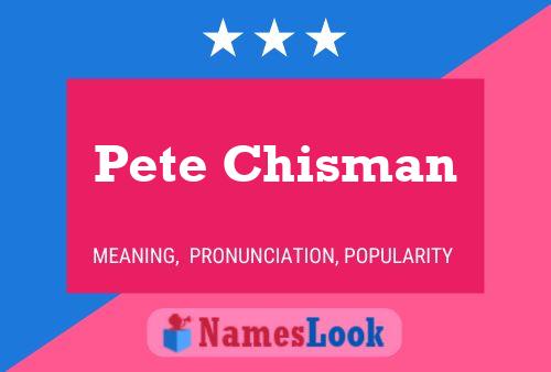 Pete Chisman Name Poster