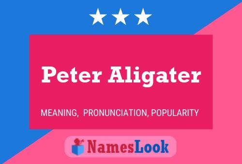 Peter Aligater Name Poster