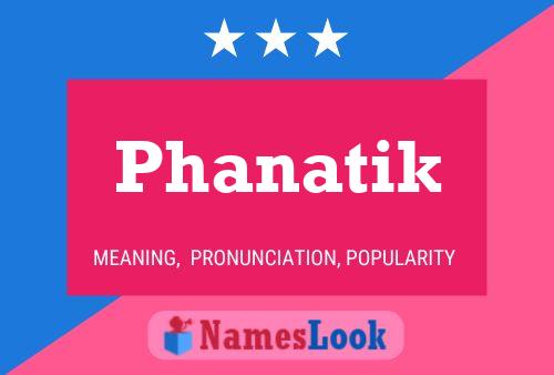 Phanatik Name Poster